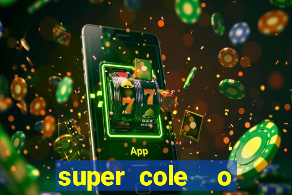 super cole  o 7784 jogos download